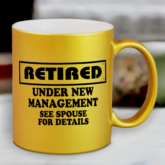 Retirement Mug / Funny Retired, Under New Management See Spouse For Details Pearl Metallic Coffee Mug/ Retirement Party Coffee Lover Gift