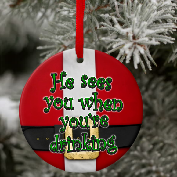 Christmas Santa Suit Ornament/ Funny Santa Christmas Ornament/ Gift Tag/ He Sees You When You’re Drinking Christmas Santa Ornament