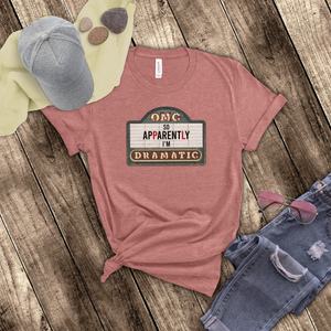 Funny Drama Shirt/ Marquee Cinema Sign So Apparently I'm Dramatic T-Shirt