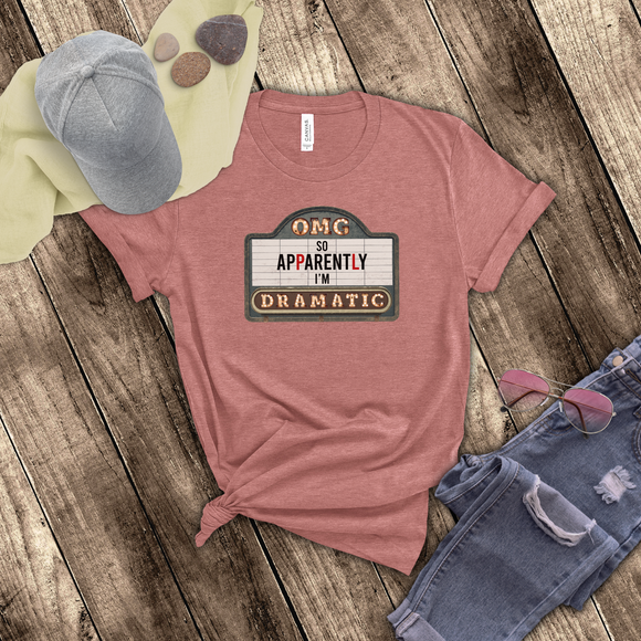 Funny Drama Shirt/ Marquee Cinema Sign So Apparently I'm Dramatic T-Shirt