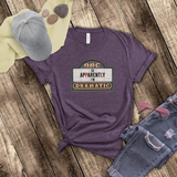 Funny Drama Shirt/ Marquee Cinema Sign So Apparently I'm Dramatic T-Shirt