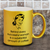 Successful Woman / Retro Meme Pearl Metallic Coffee Mug/ Behind Every Successful Woman Is A Substantial Amount Of Coffee Mug