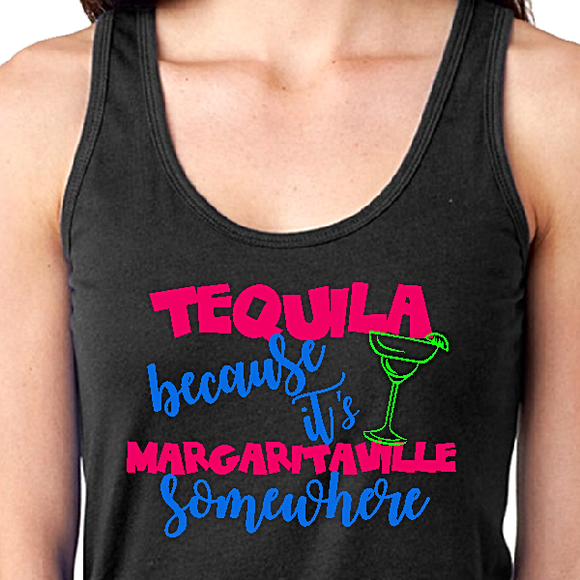 Tequila Margaritaville Neon Tank Top/ Summer Tropical Beach Tank/ Tequila Because It’s Margaritaville Somewhere Vacation Beach Tank