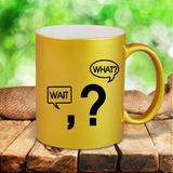 Wait What Coffee Mug / Funny Grammar Pearl Metallic Coffee Mug / Punctuation Comma Question Mark Funny Coffee Lover Mug