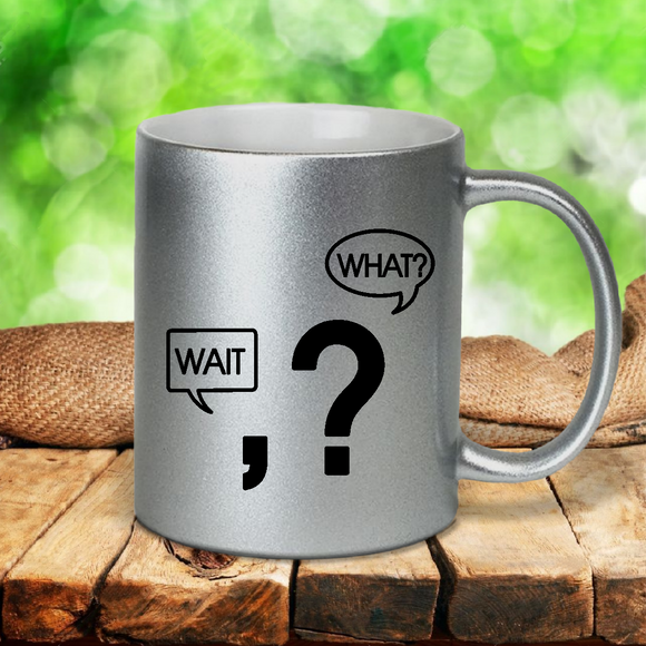 Wait What Coffee Mug / Funny Grammar Pearl Metallic Coffee Mug / Punctuation Comma Question Mark Funny Coffee Lover Mug