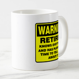 Retired Mug / Retirement Mug Gift Idea/ Funny Retirement Gift/ Warning Retired Knows Everything And Has Plenty Of Time To Tell You About It