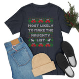 Christmas Shirts/ Funny Most Likely To Make The Naughty List Winter Holiday Fleece Ugly Sweater T shirts